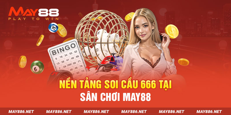 Nền tảng soi cầu 666 tại sân chơi MAY88