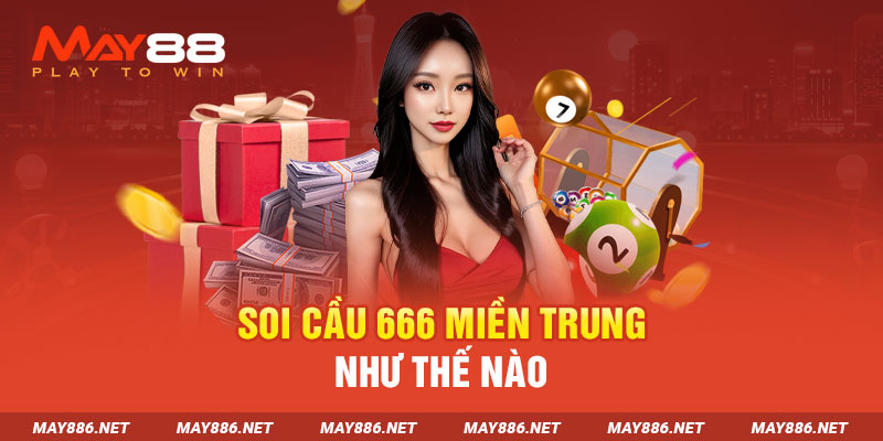 Soi cầu 666 miền Trung như thế nào