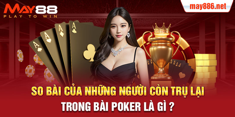 So bài của những người còn trụ lại trong bài poker là gi