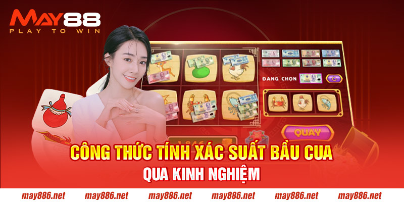 Tính xác xuất trò chơi bầu cua theo kinh nghiệm