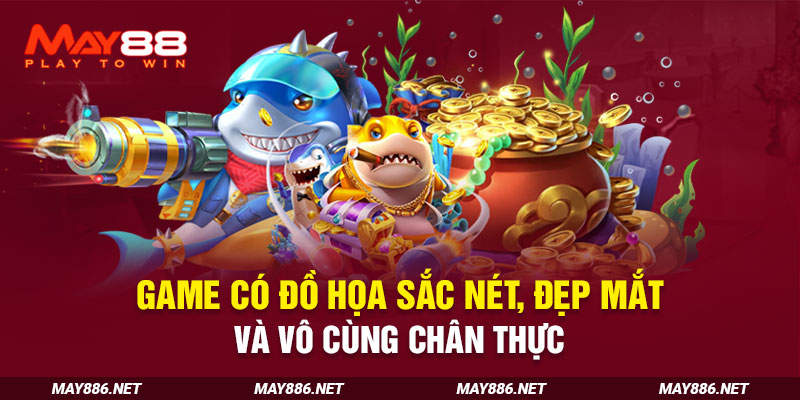 Game có đồ họa sắc nét, đẹp mắt và vô cùng chân thực