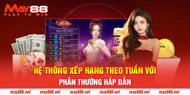 Hệ thống xếp hạng theo tuần với phần thưởng hấp dẫn