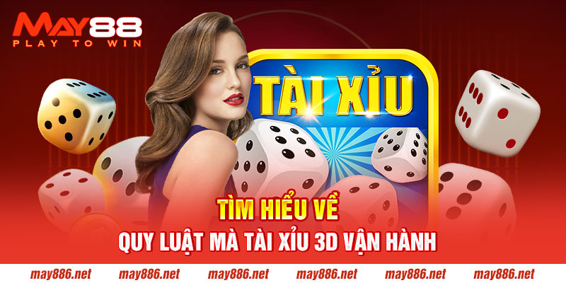 Tìm hiểu về quy luật mà Tài xỉu 3D vận hành